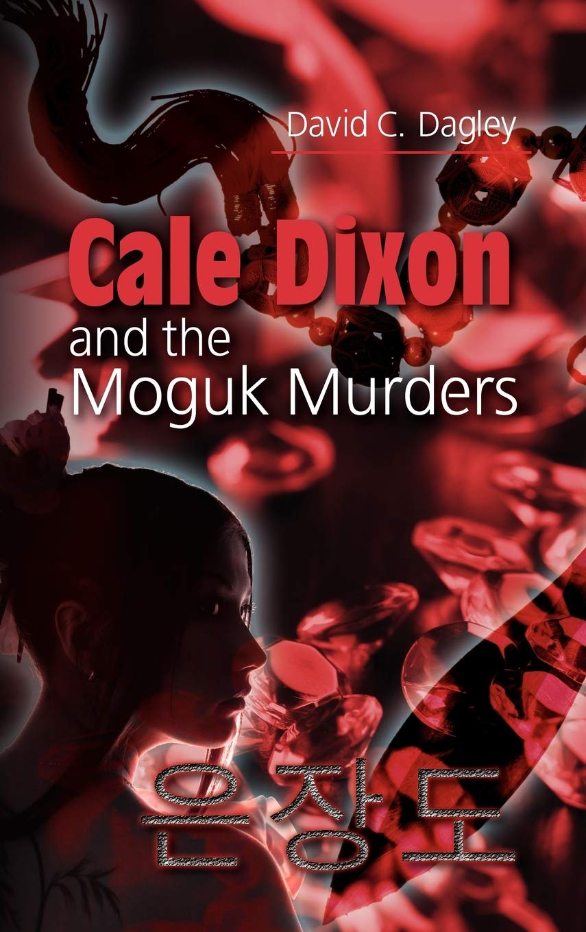 Front cover of Cale Dixon and the Moguk Murders by David C. Dagley